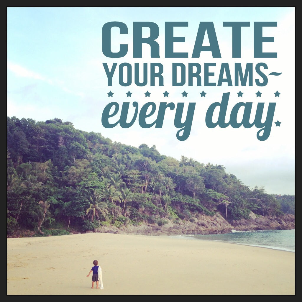 create your dreams